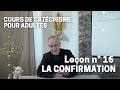 Catéchisme (16/32) - La Confirmation
