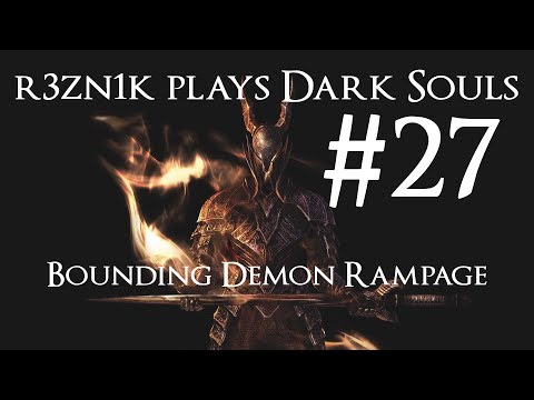 r3zn1k plays Dark Souls #27 - Bounding Demon Rampage