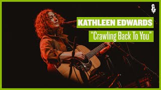 Kathleen Edwards -  "Crawling Back To You" (live on eTown)