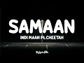 Samaan Lyrics Indi Maan Munde Ne Saman Cheetah