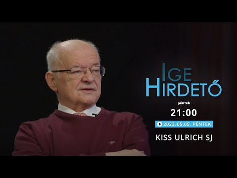 Igehirdető - Kiss Ulrich SJ - 2023.05.05.