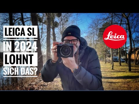 Leica SL in 2024 - Lohnt sich das ?