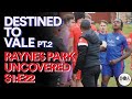 Destined To Vale Pt 2 Uncovered S1 E22