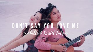 Don&#39;t Say You Love Me - M2M (ysabelle &amp; Kristel Fulgar Cover)