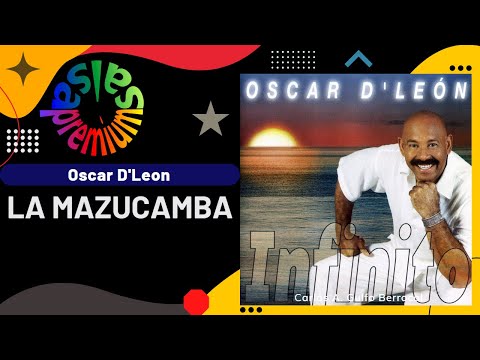 🔥LA MAZUCAMBA por OSCAR D'LEON - Salsa Premium