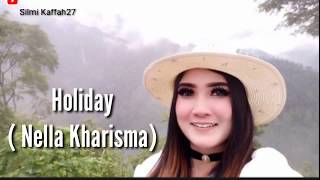 Download lagu Holiday - Nella Kharisma Lirik by Silmi Kaffah27 mp3