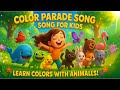 Learn Colors With Animals Color Parade Song For Kids Fun Educational Video