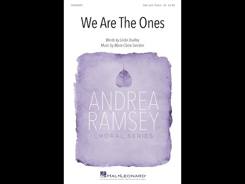We are the Ones (SSA Choir) - Music by Marie-Claire Saindon