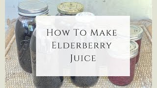 How to Make Elderberry Juice