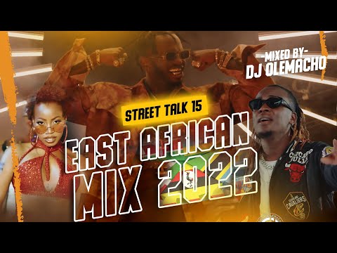 DJ OLEMACHO - EAST AFRICAN HITS MIX 2022 (STREET TALK 15) FT DIAMOND |BAHATI |EDDY KENZO |B2C |POZEE