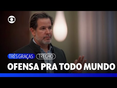 Preconceituoso, Ferette ofende todo mundo no jantar | Três Graças | TV Globo