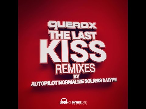 Querox - The Last Kiss (Solaris & Hype Remix) - PROGRESSIVE TRANCE, PSYTRANCE