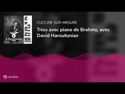 Trios avec piano de Brahms, avec David Haroutunian