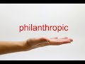 How to Pronounce philanthropic - American English
