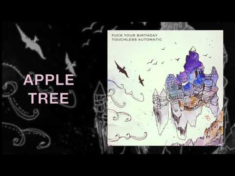 Fuck Your Birthday - Apple Tree