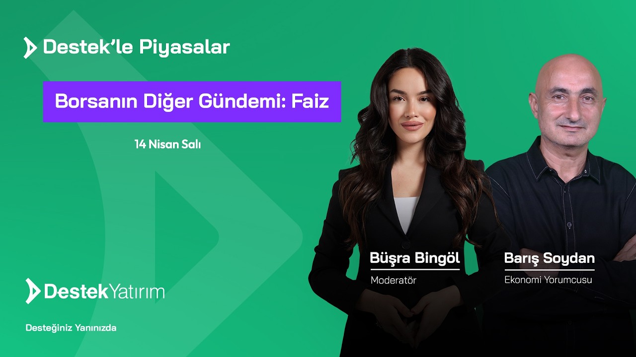 Borsanın Diğer Gündemi: Faiz | Destek Yatırım | Barış Soydan - Büşra Bingöl