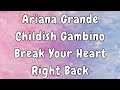 Ariana Grande ft. Childish Gambino - Break Your Heart Right Back Lyrics