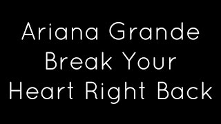 Ariana Grande ft. Childish Gambino - Break Your Heart Right Back Lyrics