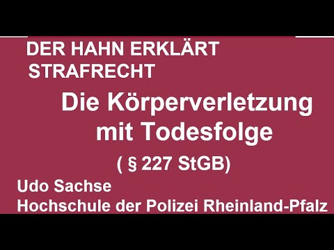 Der Hahn erklärt Strafrecht - § 227 StGB Körperverletzung mit Todesfolge -