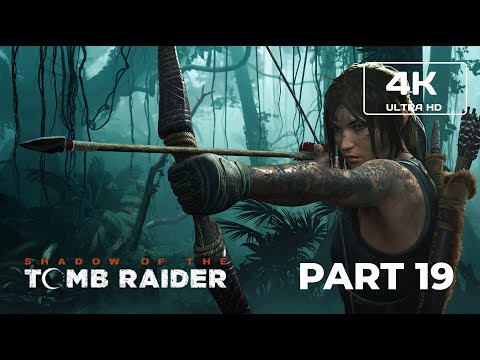 SHADOW OF THE TOMB RAIDER Gameplay Walkthrough Part 19 FULL GAME [4K 60FPS PC ULTRA] - No Commentary
