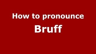 How to pronounce Bruff