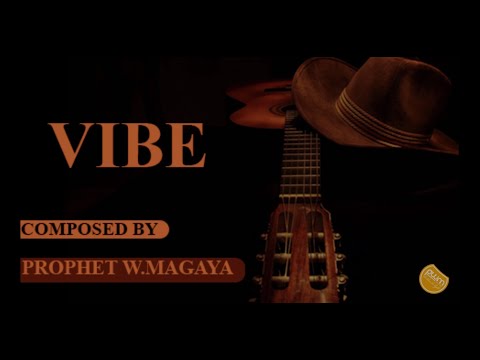 VIBE [Composed by Prophet Magaya]
