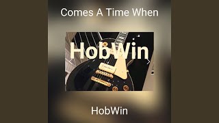 Comes A Time When