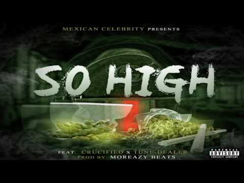So High -  ft. Crucified, Mexican Celebrity & Nibiru