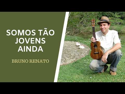 Somos Tão Jovens Ainda - Bruno Renato