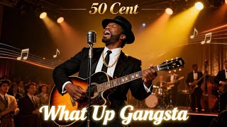 50 Cent - What Up Gangsta - 1950&#39;s Soul Version