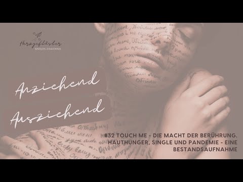 #32 Touch me - die Macht der Berührung. Hauthunger, Single und Pandemie - eine Bestandsaufnahme