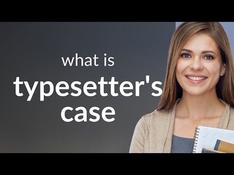 Typesetter's case | meaning of TYPESETTER'S CASE