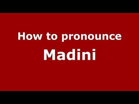 How to pronounce Madini