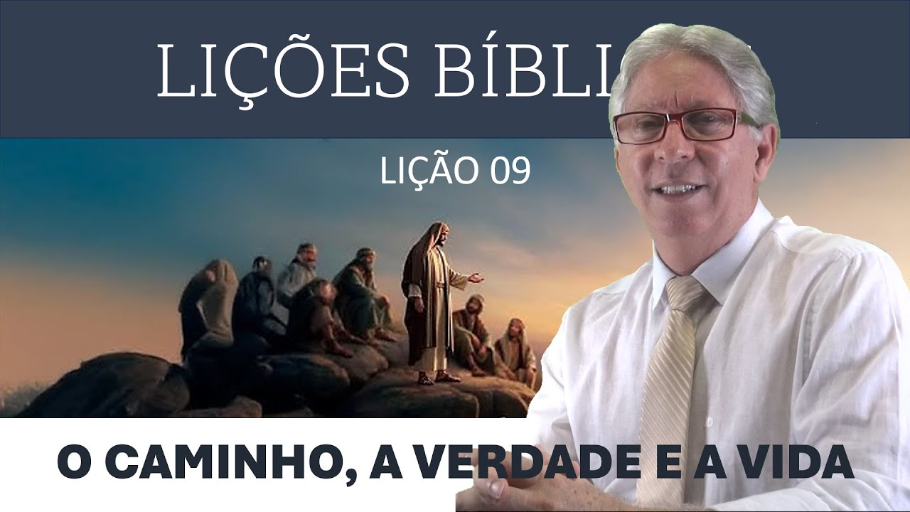 LIÇÃO 09 - O CAMINHO, A VERDADE E A VIDA - PR. ELSO RODRIGUES