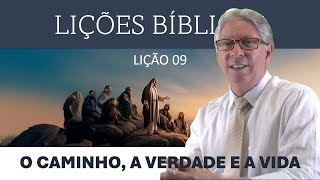 LIÇÃO 09 - O CAMINHO, A VERDADE E A VIDA - PR. ELSO RODRIGUES