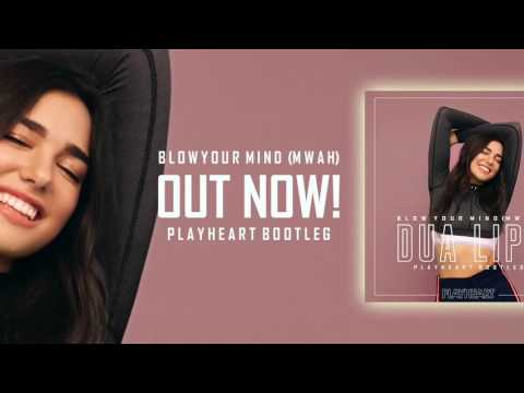 Dua Lipa - Blow Your Mind (Mwah) (PlayHeart Bootleg)