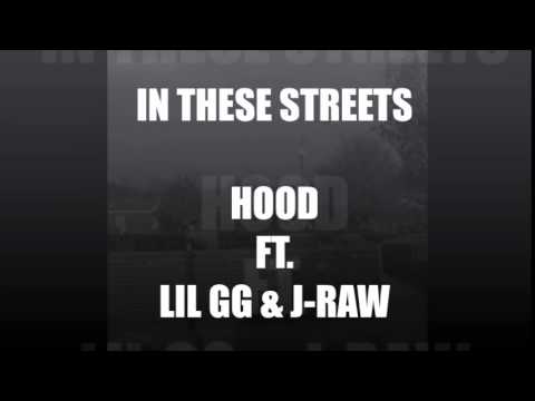 HOOD FT. LIL GG & J-RAW - IN THESE STREETS