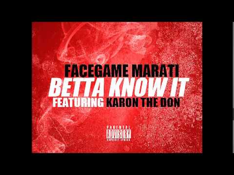 FaceGame Marati - Betta Know It (ft Karon The Don)