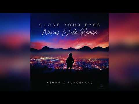 KSHMR X Tungevaag - Close Your Eyes (Nexus Wale Remix)