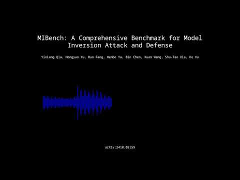 2410.05159 - MIBench: A Comprehensive Benchmark for Model Inversion Attack and Defense