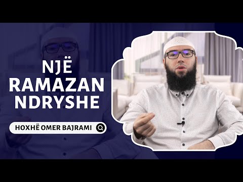 Një Ramazan ndryshe - Hoxhë Omer Bajrami