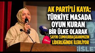 AK Parti'li Kaya Türkiye Masada Oyun Kuran Bir Ülke Olarak Sayın Cumhurbaşkanımızın Liderliğinde İle