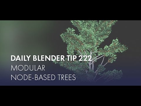Daily Blender Tip 222 - Modular Node-Based Trees (Blender 2.7 & 2.8)