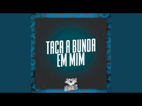 Taca a Bunda em Mim