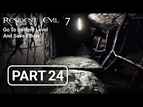 RESIDENT EVIL 7 Walkthrough Gameplay Part 24 - Go To Bottom Level And Save Ethan (RE7)