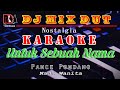 Dj Mix Dut Nostalgia Untuk Sebuah Nama Pance Pondang Karaoke Nada Wanita