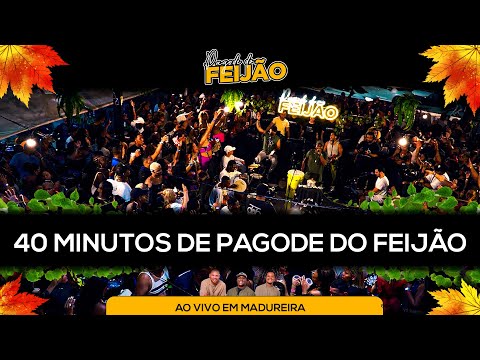40 Minutos do Pagode do Feijão Ao Vivo em Madureira