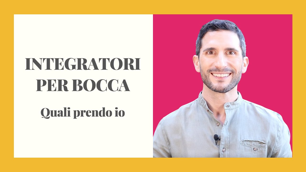 INTEGRATORI PER BOCCA, quali prendo io