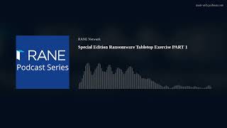 RANE Podcast: Special Edition Ransomware Tabletop Exercise PART 2