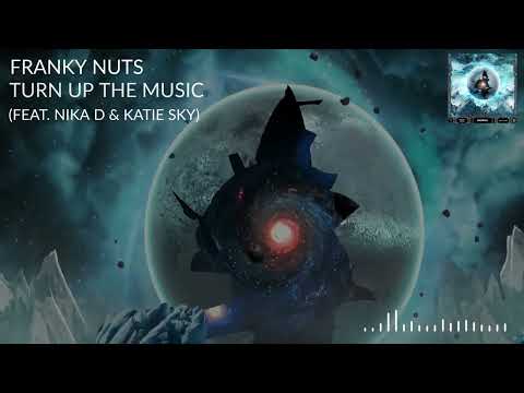 Franky Nuts - Turn Up The Music (feat. Nika D & Katie Sky)